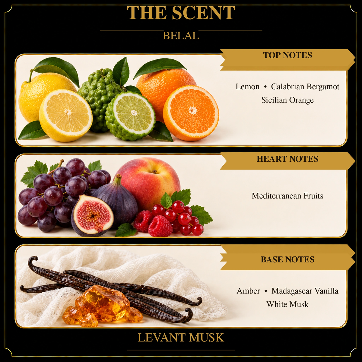 BELAL scent notes: lemon, Calabrian bergamot and Sicilian orange; Mediterranean fruits; amber, Madagascar vanilla and white musk.