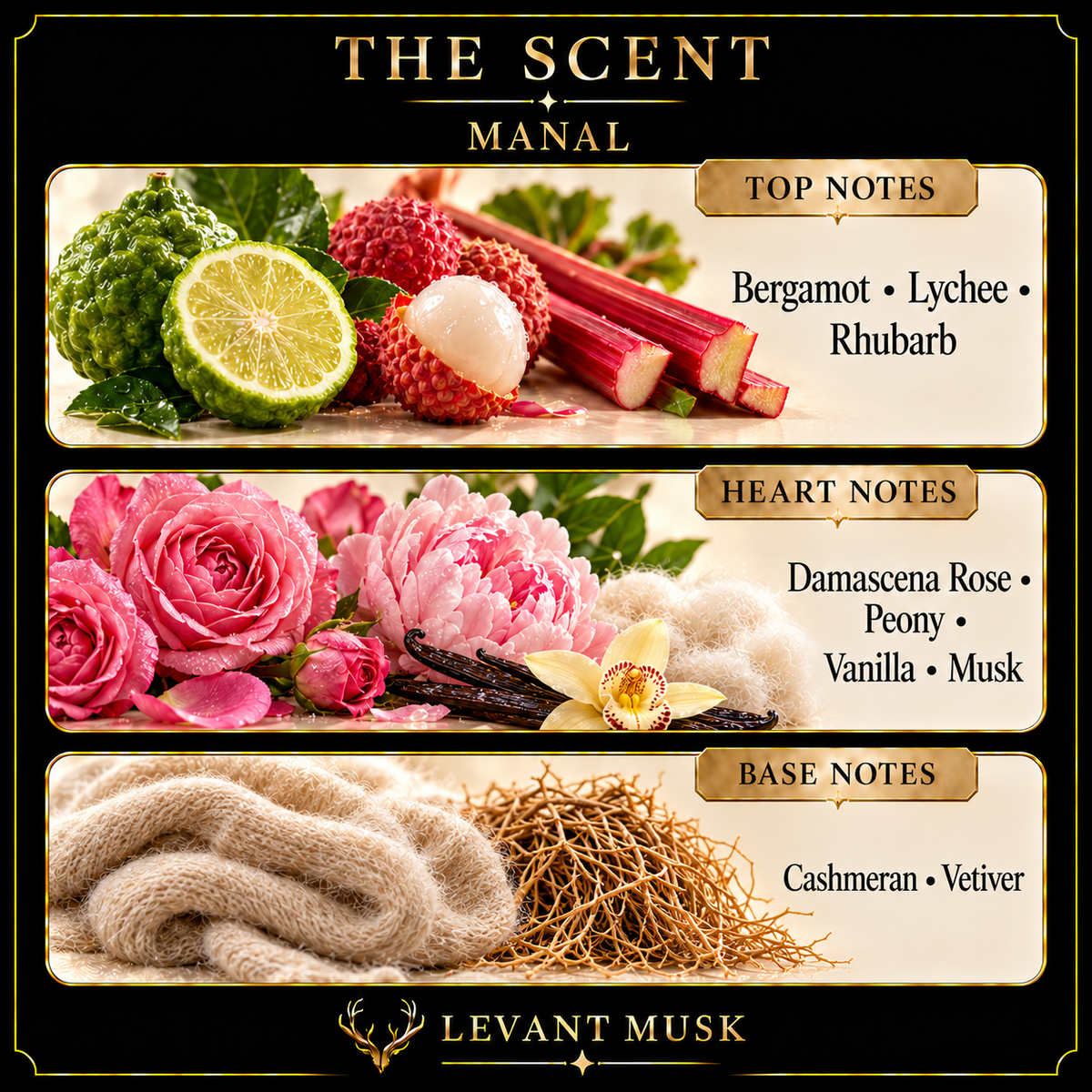 MANAL by Levant Musk scent notes: bergamot, lychee, rhubarb; Damascena rose, peony, vanilla, musk; cashmeran and vetiver.
